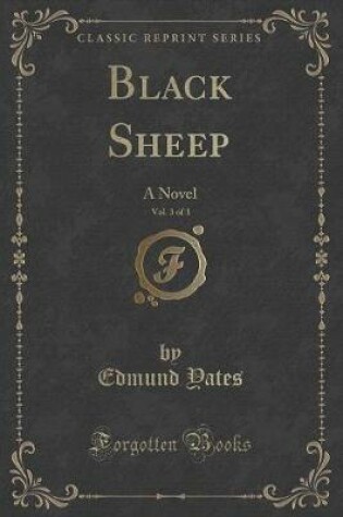 Cover of Black Sheep, Vol. 3 of 3: A Novel (Classic Reprint)