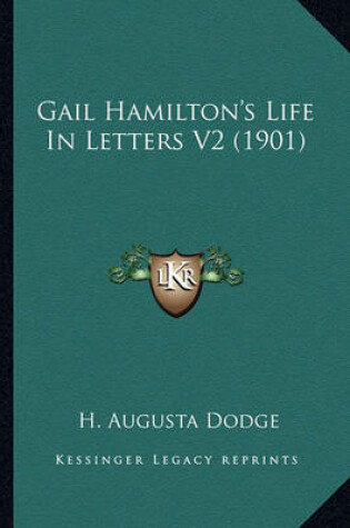 Cover of Gail Hamilton's Life in Letters V2 (1901) Gail Hamilton's Life in Letters V2 (1901)