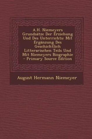 Cover of A.H. Niemeyers Grundsatze Der Erziehung Und Des Unterrichts