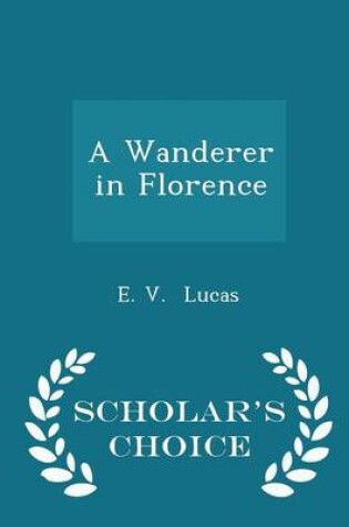 Cover of A Wanderer in Florence - Scholar's Choice Edition
