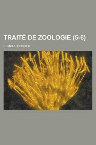 Cover of Traite de Zoologie (5-6 )