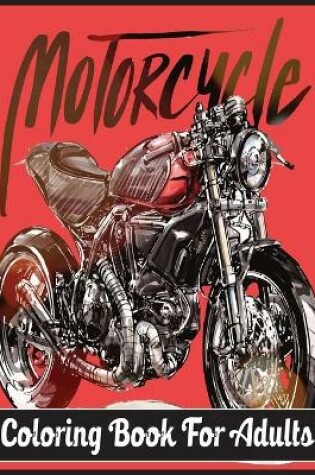 Cover of Motorcycle Coloring Book For Adults