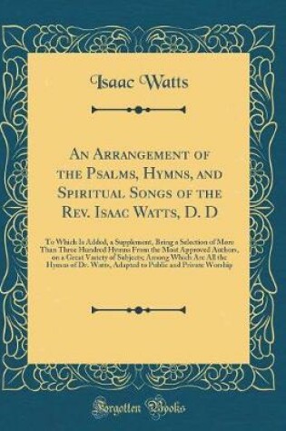 Cover of An Arrangement of the Psalms, Hymns, and Spiritual Songs of the Rev. Isaac Watts, D. D