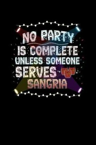 Cover of No Party Is Complete Unless Someone Serves Sangria