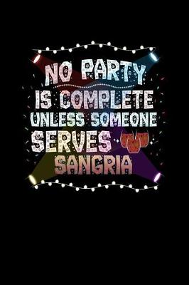 Book cover for No Party Is Complete Unless Someone Serves Sangria