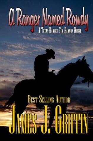 Cover of A Ranger Named Rowdy a Texas Ranger Tim Bannon Novel