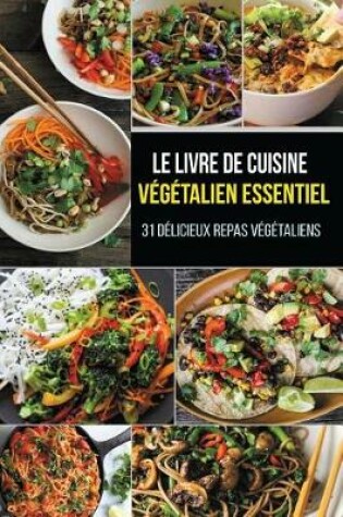 Cover of Le Livre de Cuisine Vegetalien Essentiel