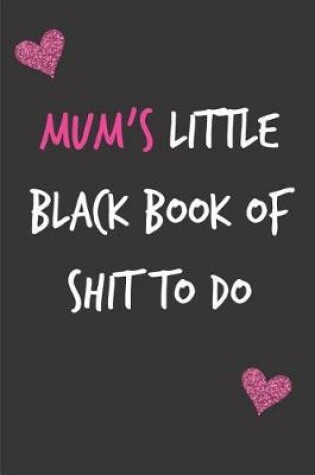 Cover of Mum's Little Black Book of Shit to Do