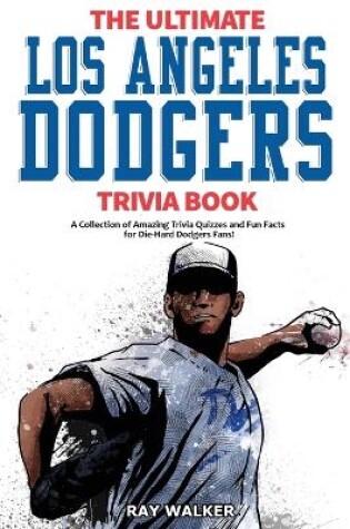 Cover of The Ultimate Los Angeles Dodgers Trivia Book