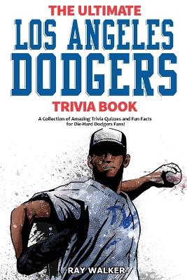 Book cover for The Ultimate Los Angeles Dodgers Trivia Book