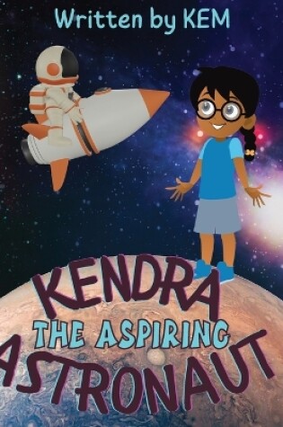 Cover of Kendra the Aspiring Astronaut