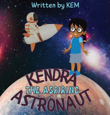 Book cover for Kendra the Aspiring Astronaut