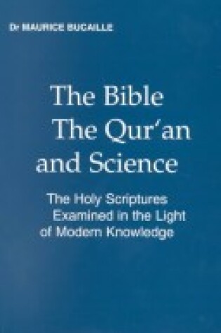 Cover of The Bible, the Qur'an and Science : "La Bible, Le Coran Et La Science" the