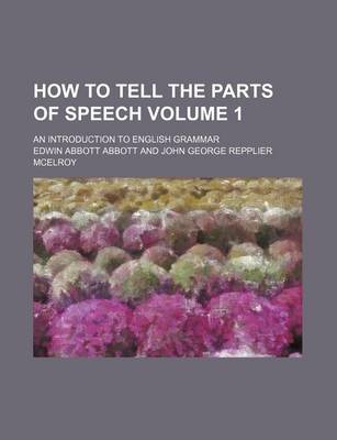 Book cover for How to Tell the Parts of Speech Volume 1; An Introduction to English Grammar