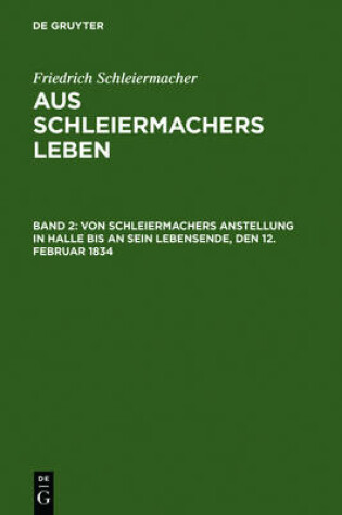 Cover of Von Schleiermachers Anstellung in Halle bis an sein Lebensende, den 12. Februar 1834
