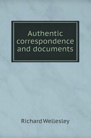 Cover of Authentic correspondence and documents