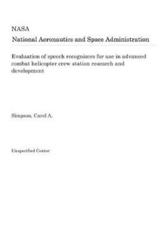 Cover of Evaluation of Speech Recognizers for Use in Advanced Combat Helicopter Crew Station Research and Development