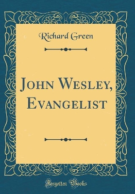 Book cover for John Wesley, Evangelist (Classic Reprint)