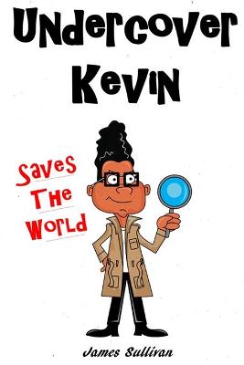 Book cover for Undercover Kevin Saves The World