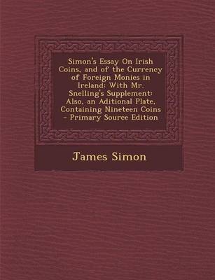 Book cover for Simon's Essay on Irish Coins, and of the Currency of Foreign Monies in Ireland