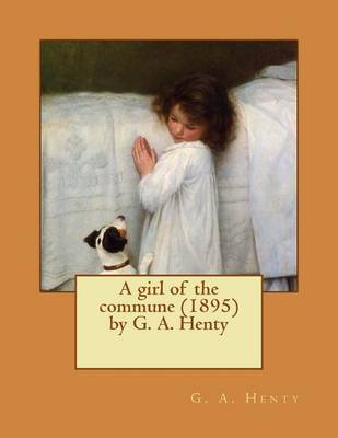 Book cover for A girl of the commune (1895) by G. A. Henty