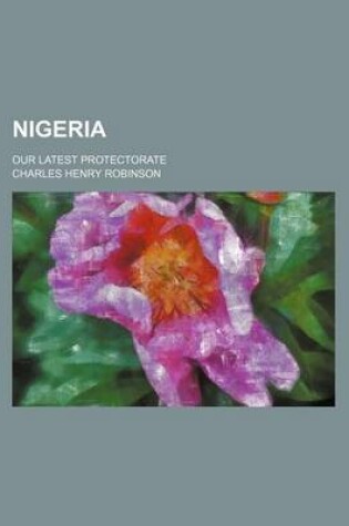 Cover of Nigeria; Our Latest Protectorate