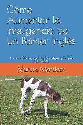 Book cover for Como Aumentar la Inteligencia de Un Pointer Ingles