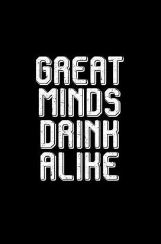 Cover of Great minds drink alike