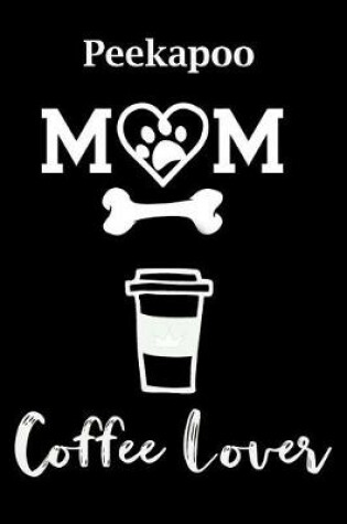 Cover of Peekapoo Mom Coffee Lover