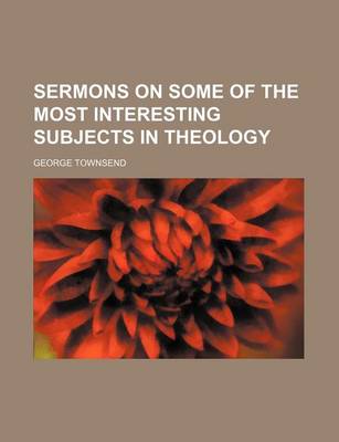 Book cover for Sermons on Some of the Most Interesting Subjects in Theology