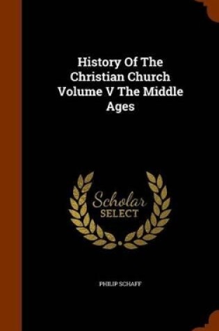 Cover of History of the Christian Church Volume V the Middle Ages