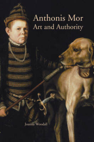 Cover of Anthonis Mor: Art and Authority