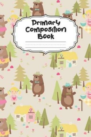 Cover of Goldilocks Bear Primary Composition Book