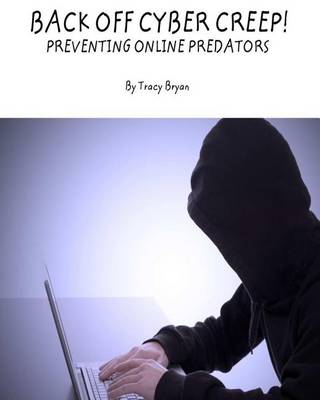 Book cover for Back Off Cyber Creep! Preventing Online Predators