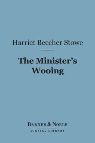 Cover of The Minister's Wooing (Barnes & Noble Digital Library)