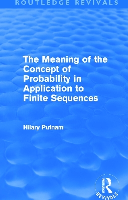 Cover of The Meaning of the Concept of Probability in Application to Finite Sequences (Routledge Revivals)