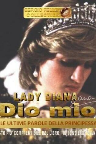 Cover of Lady Diana - Dio Mio - Le Ultime Parole Della Principessa