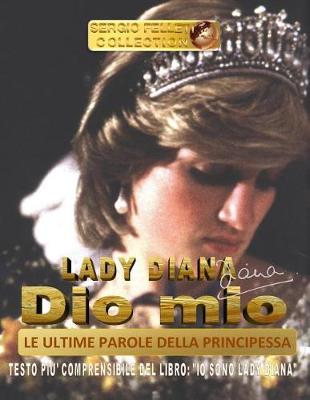 Cover of Lady Diana - Dio Mio - Le Ultime Parole Della Principessa