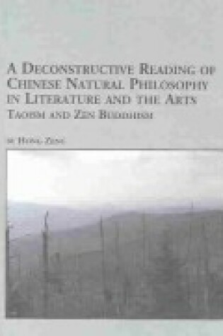 Cover of A Deconstructive Reading of Chinese Natural Philosophy in Literature and the Arts