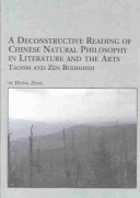 Book cover for A Deconstructive Reading of Chinese Natural Philosophy in Literature and the Arts