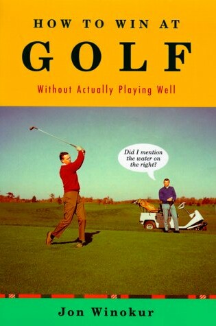 Cover of How to Win at Golf without Actually Playing Well