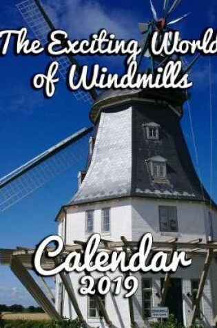 Cover of The Exciting World of Windmills Calendar 2019