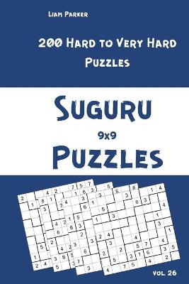 Cover of Suguru Puzzles - 200 Hard to Very Hard Puzzles 9x9 vol.26