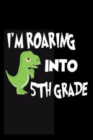 Cover of I'm Roaring Into 5th Grade