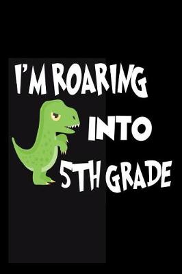 Book cover for I'm Roaring Into 5th Grade