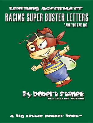 Book cover for Racing Super Buster Letters and You Can Too. Learn the Alphabet and Letters