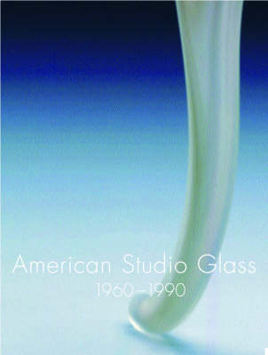 Book cover for American Studio Glass 1960-1990