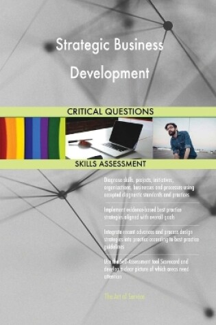 Cover of Strategic Business Development Critical Questions Skills Assessment