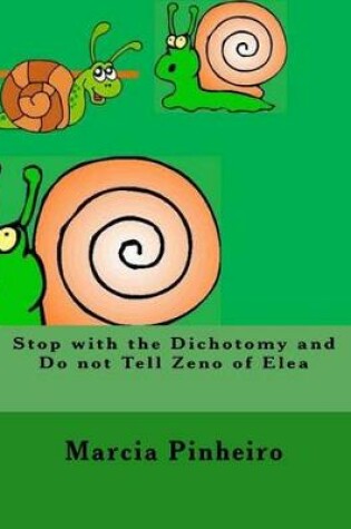 Cover of Stop with the Dichotomy and Do not Tell Zeno of Elea