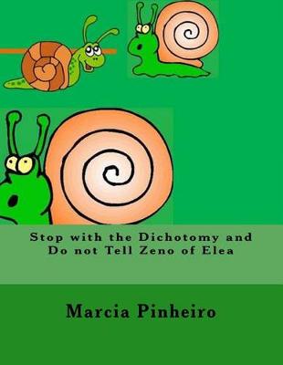 Book cover for Stop with the Dichotomy and Do not Tell Zeno of Elea